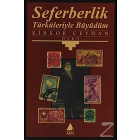 SEFERBERLIK TÜRKÜLERİYLE BÜYÜDÜ - KIRKOR CEYHAN