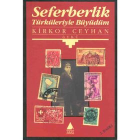 SEFERBERLIK TÜRKÜLERİYLE BÜYÜDÜ - KIRKOR CEYHAN