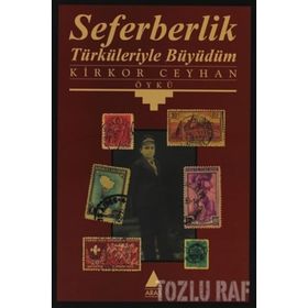SEFERBERLIK TÜRKÜLERİYLE BÜYÜDÜ - KIRKOR CEYHAN