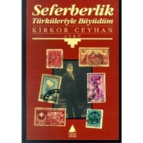 SEFERBERLIK TÜRKÜLERIYLE BÜYÜDÜM - KIRKOR CEYHAN