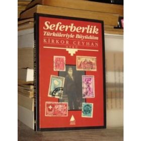 SEFERBERLIK TÜRKÜLERIYLE BÜYÜDÜM - KIRKOR CEYHAN