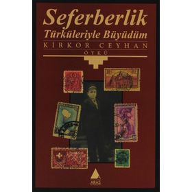 SEFERBERLIK TÜRKÜLERIYLE BÜYÜDÜM - KIRKOR CEYHAN