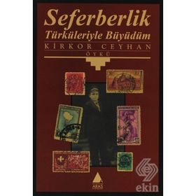 SEFERBERLIK TÜRKÜLERIYLE BÜYÜDÜM - KIRKOR CEYHAN