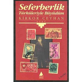 SEFERBERLIK TÜRKÜLERIYLE BÜYÜDÜM - KIRKOR CEYHAN