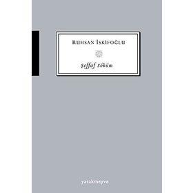 Şeffaf Söküm - Ruhsan İskifoğlu
