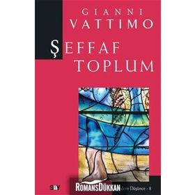 ŞEFFAF TOPLUM MODERN DÜŞÜNCE DIZISI 8 - GIANNI VATTIMO
