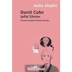 ŞEFFAF ZIHINLER KURMACA ESERLERDE BILINCIN SUNUMU - DORRIT COHN