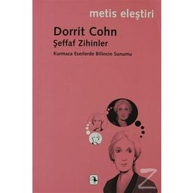 ŞEFFAF ZIHINLER KURMACA ESERLERDE BILINCIN SUNUMU - DORRIT COHN