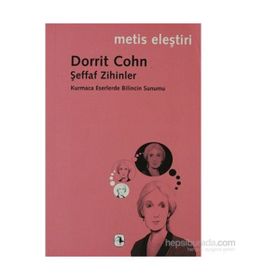 ŞEFFAF ZIHINLER KURMACA ESERLERDE BILINCIN SUNUMU - DORRIT COHN