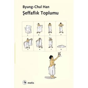 Şeffaflık Toplumu - byung – chul han