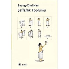 Şeffaflık Toplumu - byung – chul han