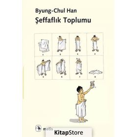 Şeffaflık Toplumu - byung – chul han
