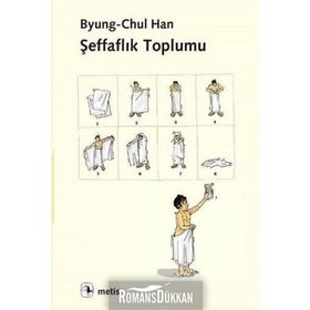 Şeffaflık Toplumu - byung – chul han