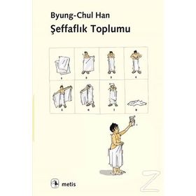 Şeffaflık Toplumu - byung – chul han