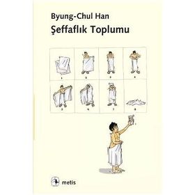 Şeffaflık Toplumu - byung – chul han