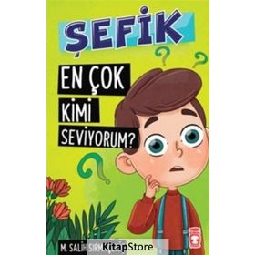Şefik - En Çok Kimi Seviyorum? - Mehmet Salih Sırmaçekiç