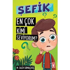 Şefik - En Çok Kimi Seviyorum? - Mehmet Salih Sırmaçekiç