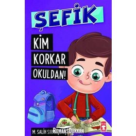 Şefik - Kim Korkar Okuldan! - Mehmet Salih Sırmaçekiç
