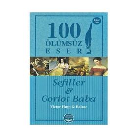Sefiller ve Goriot Baba - 100 Ölümsüz Eser - Victor Hugo Honore de Balzac