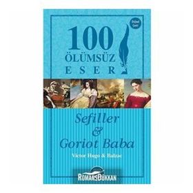 Sefiller ve Goriot Baba - 100 Ölümsüz Eser - Victor Hugo Honore de Balzac