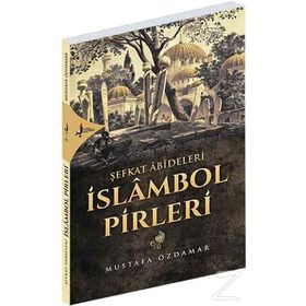 Şefkat Abideleri İslambol Pirleri - Mustafa Özdamar