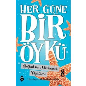 Şefkat ve Merhamet Öyküleri - Her Güne Bir Öykü 8 - Muhiddin Yen