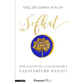 Şefkat - Zorlayıcı Duygu ve Durumlarla Yaşayabilme Sanatı - Zümra Atalay