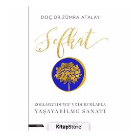 Şefkat - Zorlayıcı Duygu ve Durumlarla Yaşayabilme Sanatı - Zümra Atalay
