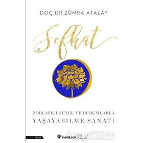 Şefkat - Zorlayıcı Duygu ve Durumlarla Yaşayabilme Sanatı - Zümra Atalay