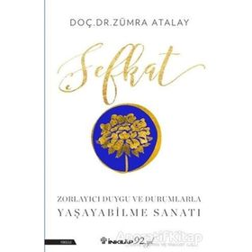 Şefkat - Zorlayıcı Duygu ve Durumlarla Yaşayabilme Sanatı - Zümra Atalay