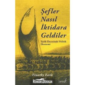 ŞEFLER NASIL İKTIDARA GELDILER TARIH ÖNCESINDE POLITIK EKONOMI - TIMOTHY EARLE