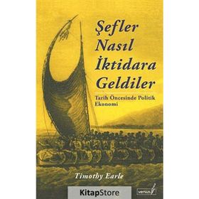ŞEFLER NASIL İKTIDARA GELDILER TARIH ÖNCESINDE POLITIK EKONOMI - TIMOTHY EARLE