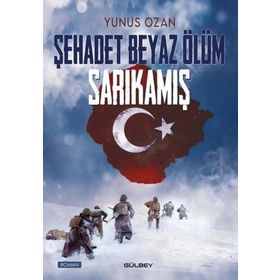 Şehadet Beyaz Ölüm Sarıkamış - Yunus Ozan