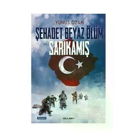 Şehadet Beyaz Ölüm Sarıkamış - Yunus Ozan