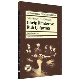 Şehbenderzade Filibeli Ahmed Hilmi Eski Fikirler Yeni Şekiller Garip İlimler ve Ruh Çağırma - Büyüyen Ay Yayınları
