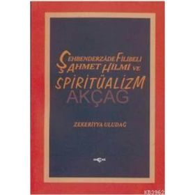 ŞEHBENDERZADE FILIBELI AHMET HILMI VE SPİRİTÜALİZM - ZEKERIYYA ULUDAĞ