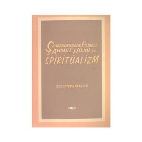 ŞEHBENDERZADE FILIBELI AHMET HILMI VE SPİRİTÜALİZM - ZEKERIYYA ULUDAĞ