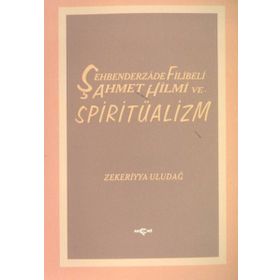 ŞEHBENDERZADE FILIBELI AHMET HILMI VE SPİRİTÜALİZM - ZEKERIYYA ULUDAĞ