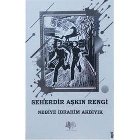 Seherdir Aşkın Rengi - Nebiye İbrahim Akbıyık