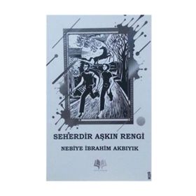Seherdir Aşkın Rengi - Nebiye İbrahim Akbıyık