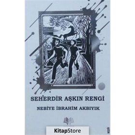 Seherdir Aşkın Rengi - Nebiye İbrahim Akbıyık