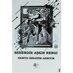Seherdir Aşkın Rengi - Nebiye İbrahim Akbıyık