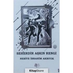 Seherdir Aşkın Rengi - Nebiye İbrahim Akbıyık