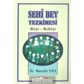 Sehi Bey Tezkiresi Heşt-Behişt - Mustafa İsen