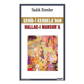 Şehid-i Kerbela'dan Hallac-I Mansur'a - Sadık Erenler