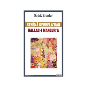 Şehid-i Kerbela'dan Hallac-I Mansur'a - Sadık Erenler