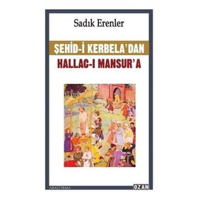 Şehid-i Kerbela'dan Hallac-I Mansur'a - Sadık Erenler