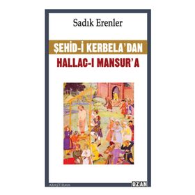 Şehid-i Kerbela'dan Hallac-I Mansur'a - Sadık Erenler