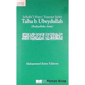 ŞEHİDÜ'L HAYY / YAŞAYAN ŞEHİT TALHA B. UBEYDULLAH - MUHAMMED EMIN YILDIRIM