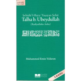 ŞEHİDÜ'L HAYY / YAŞAYAN ŞEHİT TALHA B. UBEYDULLAH - MUHAMMED EMIN YILDIRIM